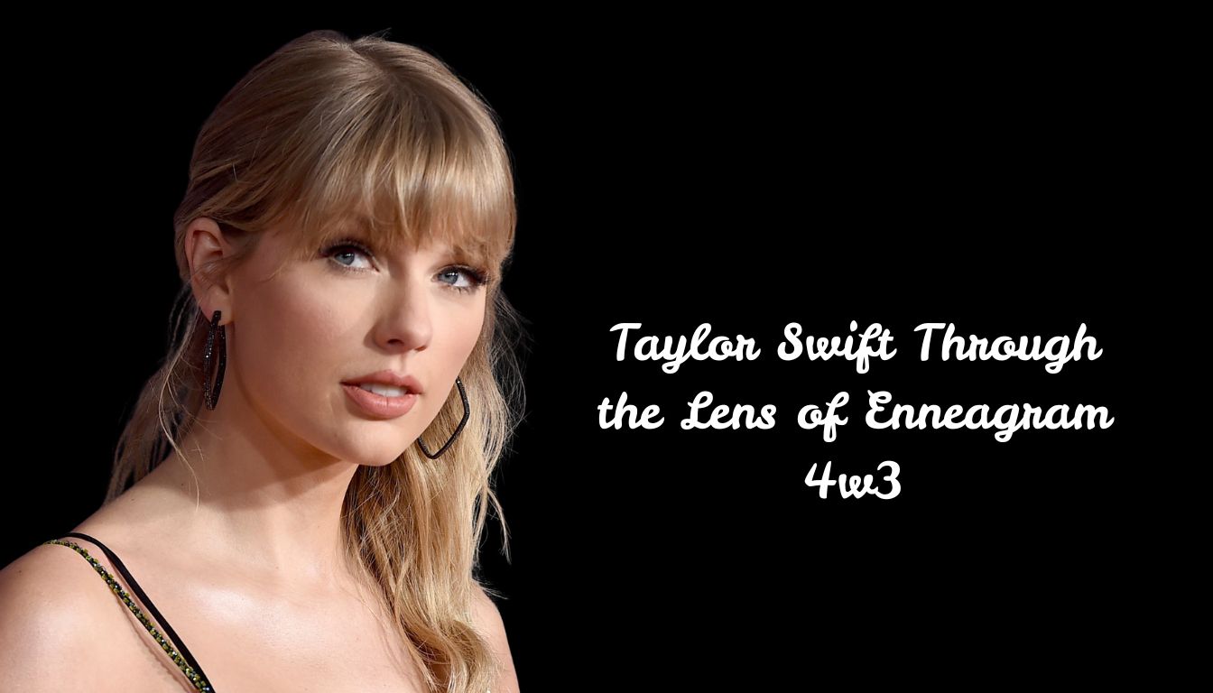 Taylor Swift Through the Lens of Enneagram 4w3